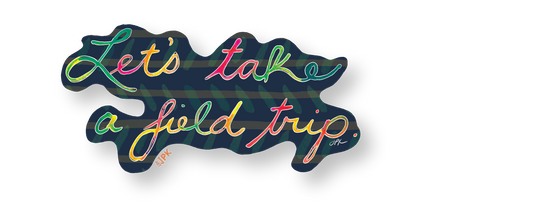 "Let's take a field trip." vinyl sticker