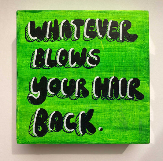 Whatever Blows Your Hair Back! Art Panel