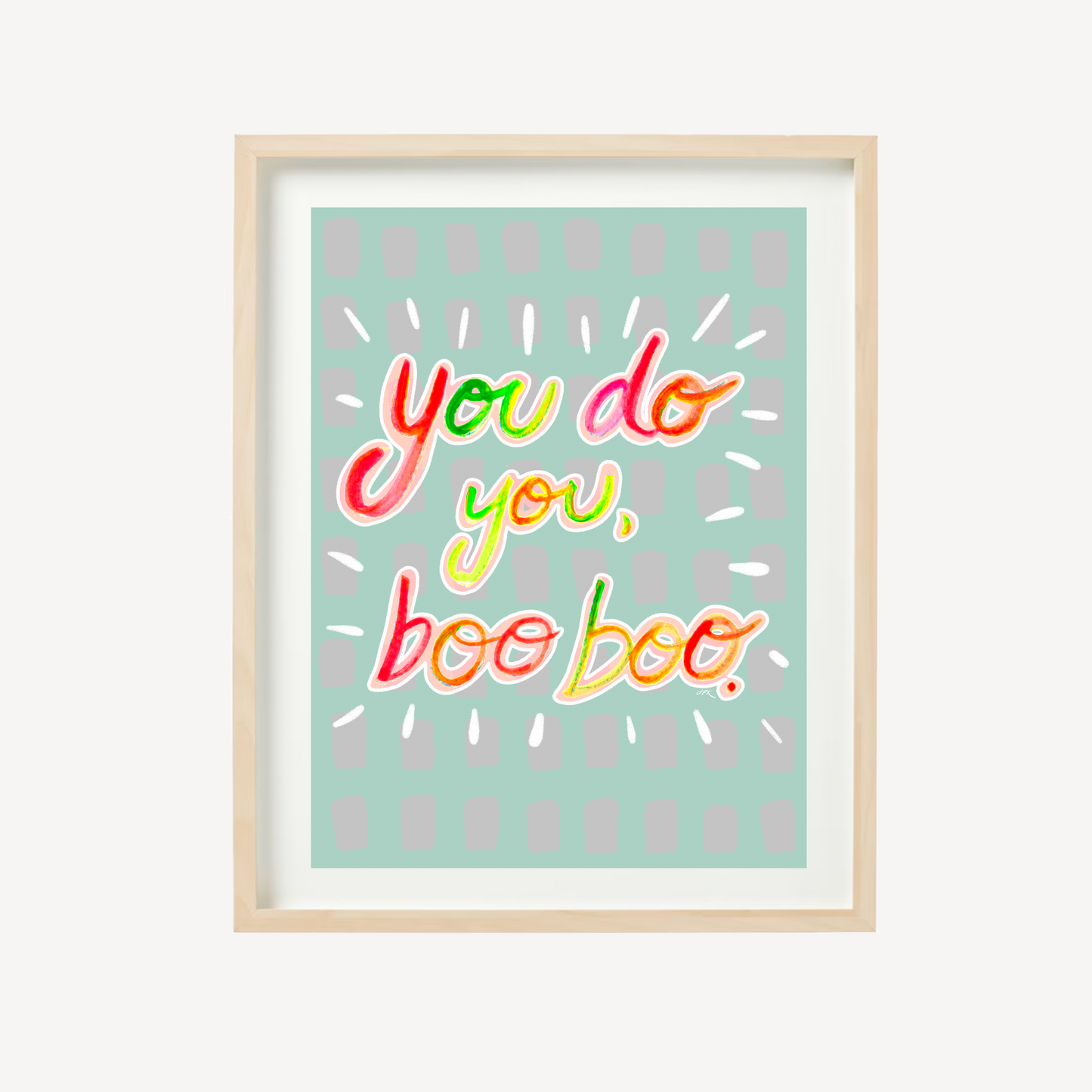 Framed print with handwritten text in neon colors spelling out "You do you, boo, boo."